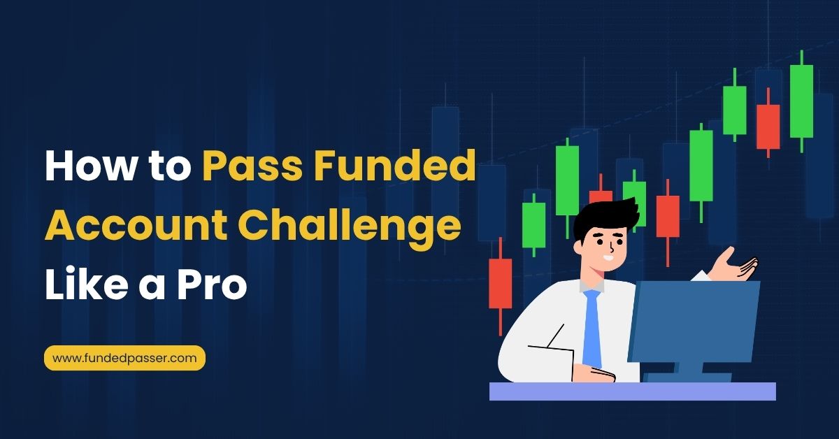 How to Pass Funded Account Challenge Like a Pro