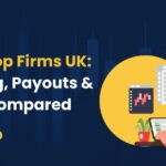 Best Prop Firms UK: Funding, Payouts & Rules Compared